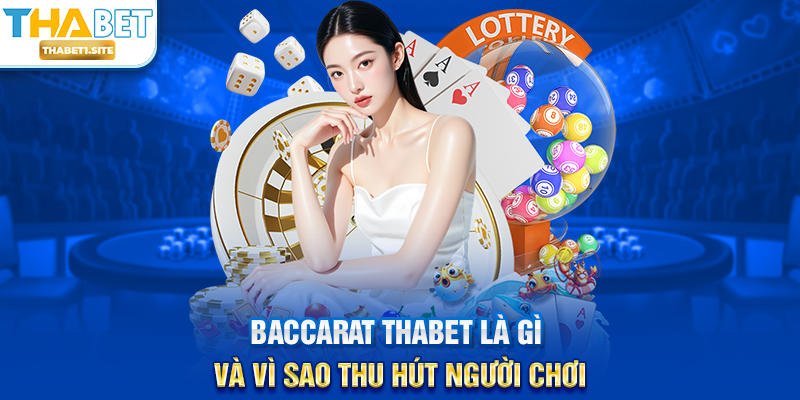 Baccarat THABET – Trải Nghiệm Đỉnh Cao Của Trò Chơi Bài Đẳng Cấp Tại THABET 1 Baccarat THABET là gì và vì sao thu hút người chơi